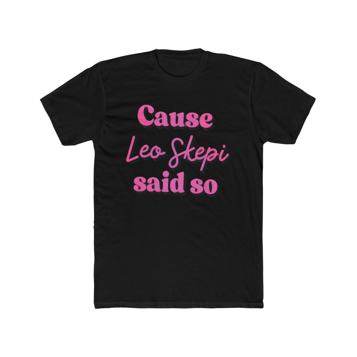 cause Leo Skepi said so - alternate angle 3, merchandise