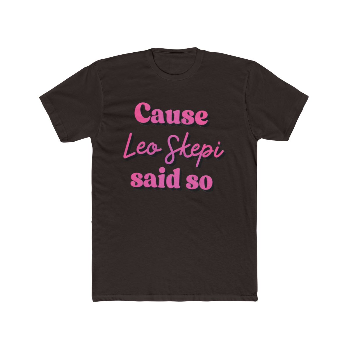 cause Leo Skepi said so - alternate angle 2, merchandise